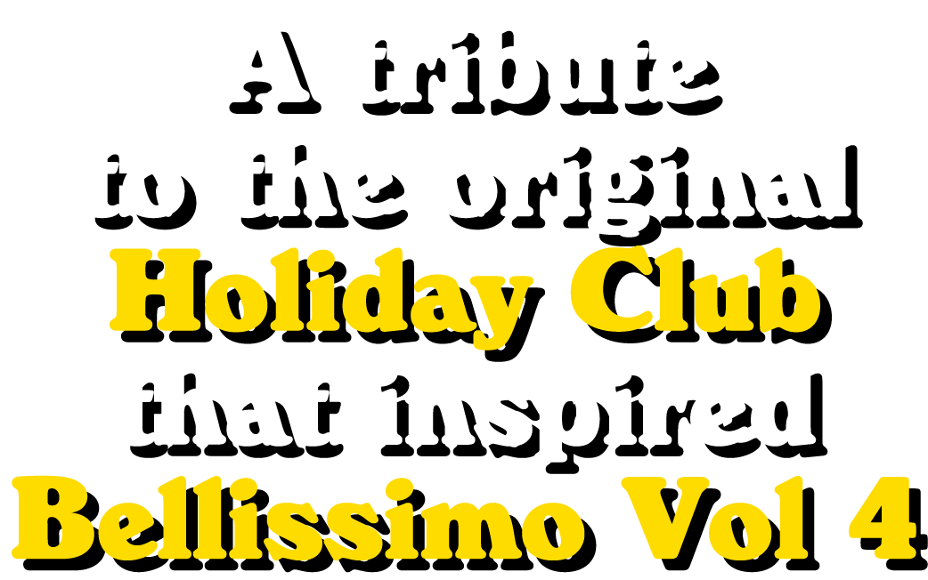 A tribute to the original Holiday Club that inspired Bellissimo Vol 4